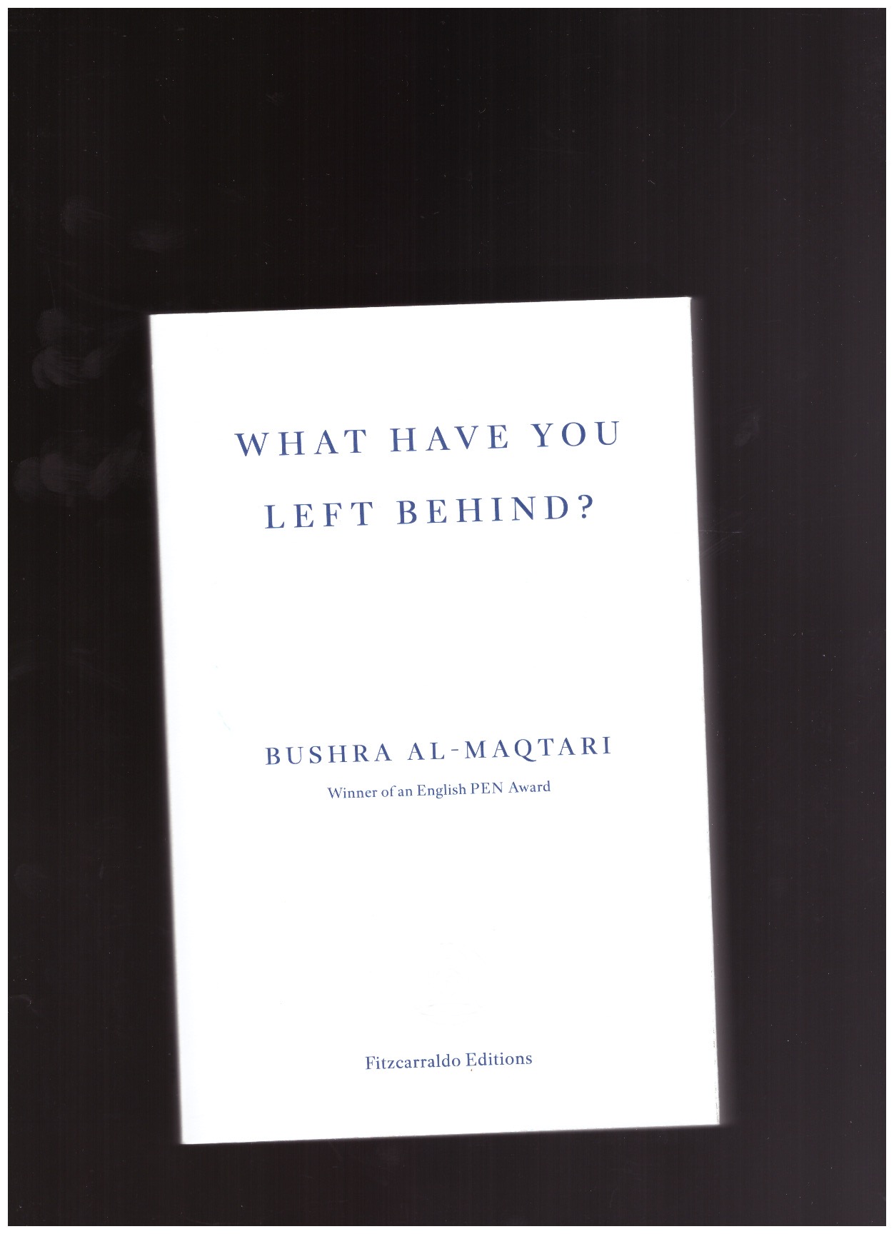 AL-MAQTARI, Bushra - What have you left behind ?